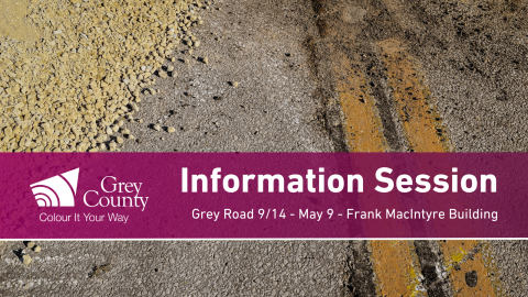 Information Session Grey Road 9 and 14 Frank Macintyre centre May 9