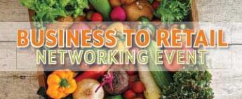 Counties host Business to Retail Networking Event for food entrepreneurs