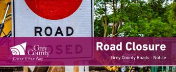 Grey Road 28 Closed August 14 to November 3