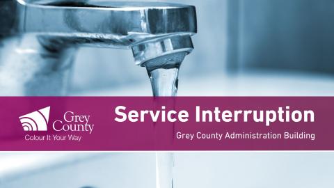 Service interruption Grey County administration building with picture of a tap